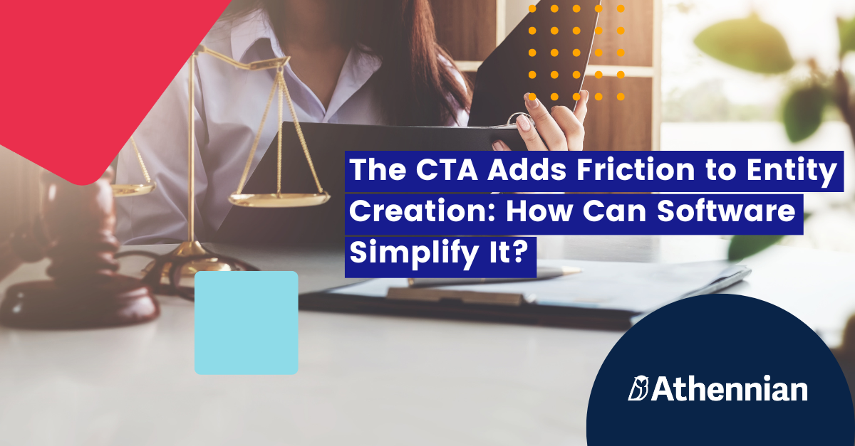 The CTA Adds Friction to Entity Creation How Can Software Simplify It?